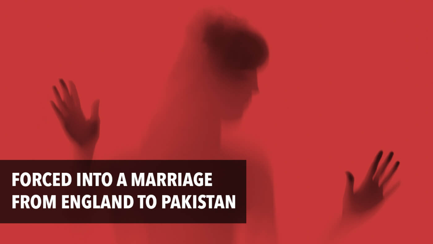 Forced into a marriage from England to Pakistan